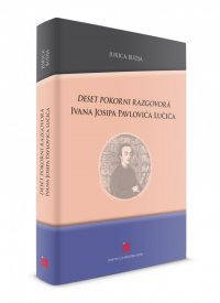 DESET POKORNI RAZGOVORĀ Ivana Josipa Pavlovića Lučića