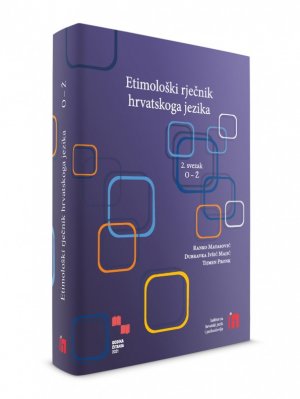 Etimološki rječnik hrvatskoga jezika. 2. svezak. O – Ž.